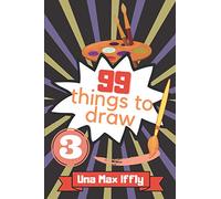 99 Things To Draw: Inspirational Tiny Book to Sketch Cool Things, for Young Artist, 14 Year Old Boy/Girl Gift Idea