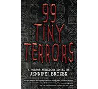 99 Tiny Terrors: A Horror Anthology