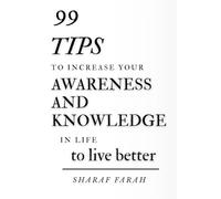 99 tips to increase your awareness and knowledge in life to live better
