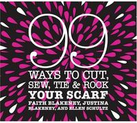 99 Ways to Cut, Sew, Tie and Rock Your Scarf