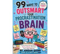 99 Ways to Outsmart Your Procrastination Brain: A Funny Practical Self-Help Guide for Chronic Delayers Who Swear They'll Start Tomorrow: 8 (Outsmart Your Brain)