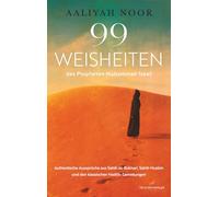 99 WEISHEITEN des Propheten Muhammad (saw): Authentische Aussprüche aus Sahih Al-Bukhari, Sahih Muslim und den klassischen Hadith-Sammlungen