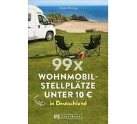 99 x Wohnmobilstellplatze unter 10 EUR in Deutschland, Berning 9783734313066.