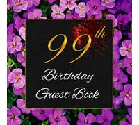 99th Birthday Guest Book: For Guests to Record Best Wishes, Memories, Messages and Thoughts