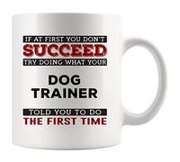99WakeUp Dog Trainer Mug Coffee Cup At First You Don't Succeed Try Doing What Told First Time | Funny Animal Lover Gifts Dog Cat Rescue Presents Anniversary