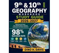 9th & 10th Grade Geography Workbook study guide 2026-2027: Mastering the Planet: Your Ultimate Atlas to Physical Landscapes and Human Dynamics