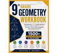 9th Grade Geometry Workbook: Comprehensive 1500+ Practice Questions in Proofs, Angles, Triangles, Coordinate Geometry, Trigonometry, and Detailed ... School Success (Bright Minds Workbook Series)