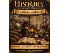 9th Grade History: A Christian Homeschool Workbook (History Workbooks)