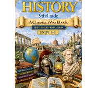 9th Grade History - Semester 1: A Christian Homeschool Workbook (Units 1 - 5) (History Semester Workbooks)