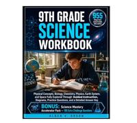 9th Grade Science Workbook: 955 Practice Questions Included - Physical Concepts, Biology, Chemistry, Physics, Earth Systems, and Space Fully Explored ... Diagrams, and a Detailed Answer Key