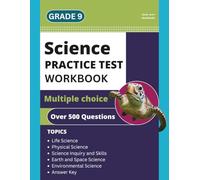 9th Grade Science Workbook: Grade 9 Practice Test Multiple Choice Questions with Scientific Inquiry, Earth, Physical, Life, Space and Environmental Science