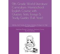 9th Grade World Literature Curriculum: Homeschool English Course with Quizzes, Tests, Essays & Study Guides (Full Year): Identity, Guilt, Society & Classic Literature Analysis for High School Students