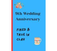 9th Wedding Anniversary: Fired & True in Clay - 9th Wedding Anniversary Pottery Journal