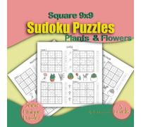 9x9 Square Sudoku Puzzles Plants & Flowers: 200 + Unique Puzzles for Adults| 4 Challenges Per Page, 3 Difficulty Levels (Easy, Medium, Hard) | ... at the Back| 8.5x8.5 inches| 134 Pages