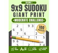9x9 Sudoku Giant Print: Moderate Challenge, Volume 1: 100 Large Print Sudoku Puzzles with One Puzzle Per Page and Two Solution Pages, 8.5" x 11"