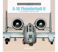 A-10 Thunderbolt II : Fairchild Republic’s Warthog at War