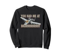 A-10 Warthog Fighter Jet Air Force YOU HAD ME AT BRRRRRRT Sweatshirt