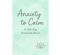 A 100-Day Gratitude Reset: Daily prompts to turn overthinking into peace