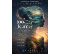 A 100-Day Journey Back to Yourself: 100 Daily Reminders to Heal, Let Go of Expectations, and Build a Life That Feels Like Your Own