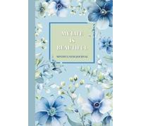 A 100-Page Floral Lined Notebook For Daily Reflections and Beautiful Thoughts: Journal For Women And Girls, Life Is Beautiful, 6"x9"