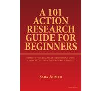 A 101 Action Research Guide for Beginners : Demystifying Research Terminology using A Concrete STEM Action Research Project
