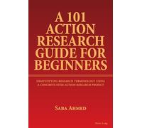 A 101 Action Research Guide for Beginners: Demystifying Research Terminology using A Concrete STEM Action Research Project