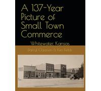 A 137-Year Picture of Small Town Commerce: Whitewater, Kansas