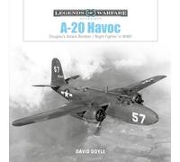 A-20 Havoc: Douglas's Attack Bomber / Night Fighter in WWII (Legends of Warfare: Aviation)