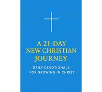 A 21-Day New Christian Journey: Daily Devotionals for Growing in Christ