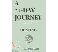 A 21 DAYS JOURNEY BACK TO YOURSELF: HEALING