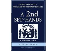 A 2nd Set of Hands: A STREET Smart Tale of High Stakes Ortho Bio MedTech Sales