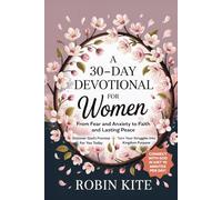 A 30-Day Devotional for Women: From Fear & Anxiety to Faith and Lasting Peace In Just 10 Minutes A Day