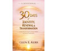 A 30 DAY DEVOTIONAL OF IDENTITY RENEWAL AND TRANSFORMATION: A devotional journey to awaken, affirm, and activate your divine identity. (EMBRACING YOUR CHALLENGES)