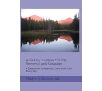 A 30-Day Journey to Rest, Renewal, and Courage: A Devotional to Help You Grow With God Every Day (Audacious Wisdom Series)