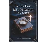A 365-Day Devotional for Men: Empower Your Faith, Strengthen Your Purpose, and Live with Boldness-A Year of Wisdom, Guidance, and Spiritual Growth for ... Grace: A Devotional Journey Across Languages)