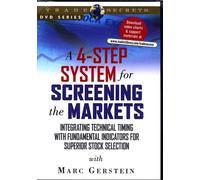 A 4-Step System for Screening the Markets: Integrating Technical Timing with Fundamental Indicators for Superior Stock Selection (DVD) with Marc Gerstein