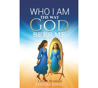 A 40 Day Devotional. WHO I AM The Way God See"s Me
