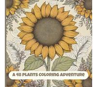 A 48 Plants Coloring Adventures: From Blooming Flowers to Mighty Trees - A Creative Journey Through Nature!