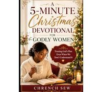A 5-Minute Christmas Devotional for Godly Women: Trusting God's Plan Even When We Don't Understand It
