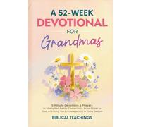 A 52-W evotional for Grandmas: 5-Minute Devotions & Prayers to Strengthen Family Connections, Draw Closer to God, and Bring You Encouragement in Every Season