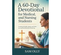 A 60-Day Devotional for Medical and Nursing Students: Finding Strength, Peace, and Faith During the Demands of Training