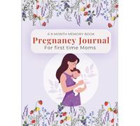 A 9-Month Memory Book: Pregnancy Journal for First-Time Moms (186 Pages ,8.5 x 11 inch): Monthly Updates, Weekly Meal Planner, Prompts, Baby Shower Plans & Keepsake Diary & more for mom-to-be