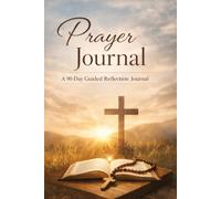 A 90-Day Guided Prayer & Reflection Journal
