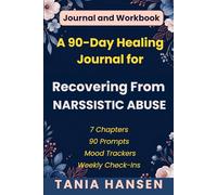 A 90-Day Healing Journal for Women Recovering From NARCISSISTIC ABUSE (Heal Yourself Series)