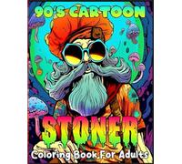 A 90S CARTOON STONER COLORING BOOK: Coloring Book Classic 90s Cartoon-themed: Funny Weed Coloring Pages With 40+ Super Beautiful Illustrations, Great ... Men And Women Paperback - October 29, 2023