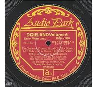 ã‚¢ãƒ¼ãƒªãƒ¼ãƒ»ãƒ›ãƒ¯ã‚¤ãƒˆãƒ»ã‚¸ãƒ£ã‚º ãƒ‡ã‚ã‚·ãƒ¼ãƒ©ãƒ³ãƒ‰ 第6é›†(1926~1930) Early White Jazz DIXIELAND VOLUME 6(1926~1930)