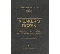 A A Baker's Dozen: Inspirational Characters and their Impact in my World with philosophical annotations
