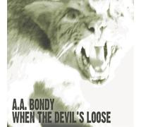 A.A. Bondy When the Devil's Loose (CD) Album (US IMPORT)