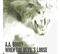 A.A. Bondy – When the Devil's Loose – 12" Vinyl (US Import)