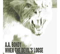 A.A. Bondy – When the Devil's Loose – 12" Vinyl (US Import)
